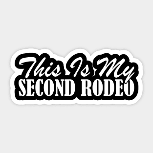 This Is My Second Rodeo Sticker